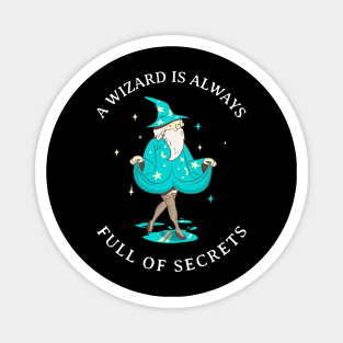 A Wizard is Always Full of Secrets Magnet